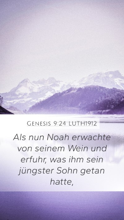 Genesis 9:24 LUTH1912 Mobile Phone Wallpaper - Als nun Noah erwachte von seinem Wein und erfuhr, - Mobile Bible Verse Wallpaper