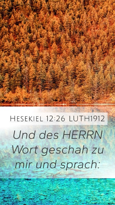 Hesekiel 12:26 LUTH1912 Mobile Phone Wallpaper - Und des HERRN Wort geschah zu mir und - Mobile Bible Verse Wallpaper