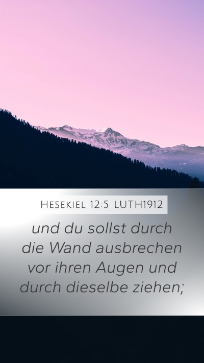 Hesekiel 12:5 LUTH1912 Mobile Phone Wallpaper - und du sollst durch die Wand ausbrechen vor ihren - Mobile Bible Verse Wallpaper