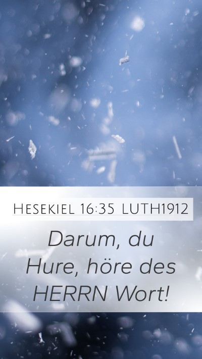Hesekiel 16:35 LUTH1912 Mobile Phone Wallpaper - Darum, du Hure, höre des HERRN - Mobile Bible Verse Wallpaper