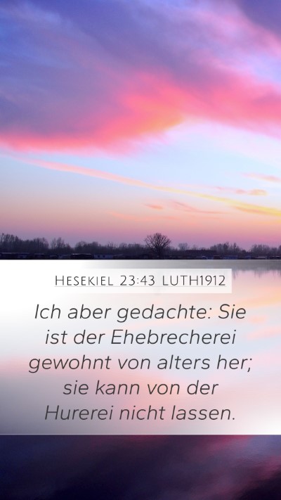 Hesekiel 23:43 LUTH1912 Mobile Phone Wallpaper - Ich aber gedachte: Sie ist der Ehebrecherei - Mobile Bible Verse Wallpaper