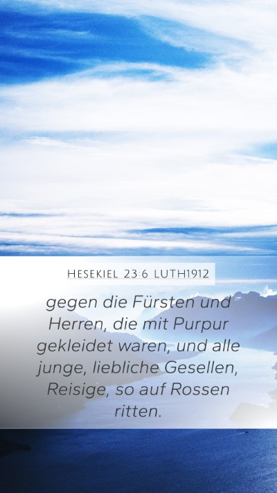 Hesekiel 23:6 LUTH1912 Mobile Phone Wallpaper - gegen die Fürsten und Herren, die mit Purpur - Mobile Bible Verse Wallpaper