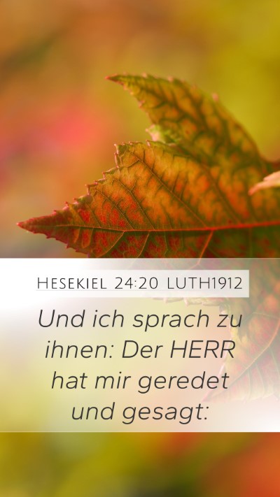 Hesekiel 24:20 LUTH1912 Mobile Phone Wallpaper - Und ich sprach zu ihnen: Der HERR hat mir geredet - Mobile Bible Verse Wallpaper