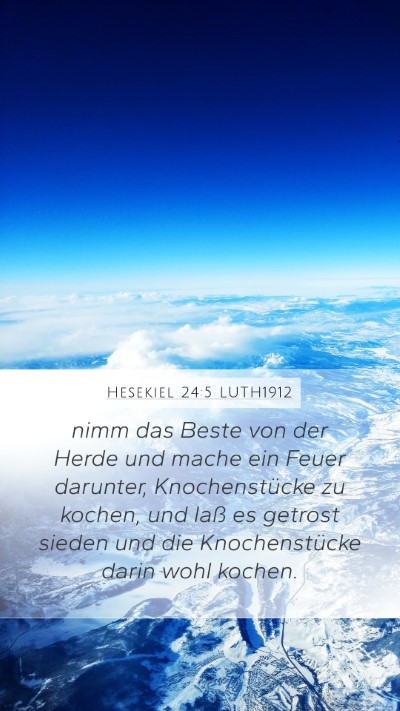 Hesekiel 24:5 LUTH1912 Mobile Phone Wallpaper - nimm das Beste von der Herde und mache ein Feuer - Mobile Bible Verse Wallpaper
