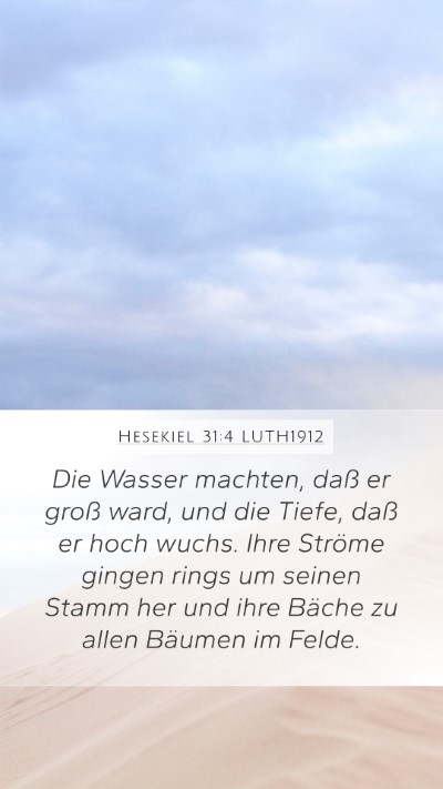 Hesekiel 31:4 LUTH1912 Mobile Phone Wallpaper - Die Wasser machten, daß er groß ward, und die - Mobile Bible Verse Wallpaper