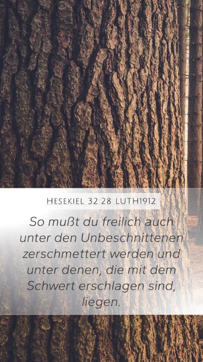 Hesekiel 32:28 LUTH1912 Mobile Phone Wallpaper - So mußt du freilich auch unter den - Mobile Bible Verse Wallpaper