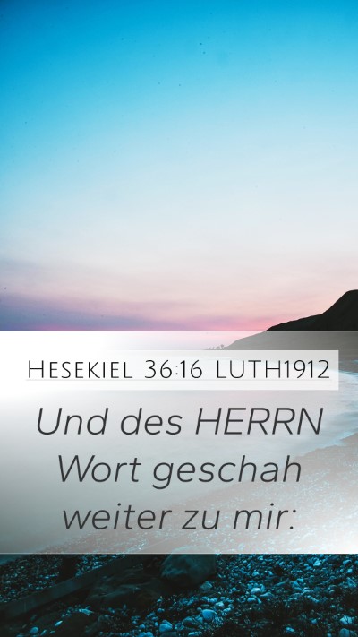 Hesekiel 36:16 LUTH1912 Mobile Phone Wallpaper - Und des HERRN Wort geschah weiter zu - Mobile Bible Verse Wallpaper
