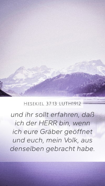 Hesekiel 37:13 LUTH1912 Mobile Phone Wallpaper - und ihr sollt erfahren, daß ich der HERR bin, - Mobile Bible Verse Wallpaper