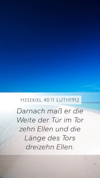 Hesekiel 40:11 LUTH1912 Mobile Phone Wallpaper - Darnach maß er die Weite der Tür im Tor zehn - Mobile Bible Verse Wallpaper