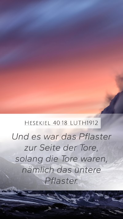 Hesekiel 40:18 LUTH1912 Mobile Phone Wallpaper - Und es war das Pflaster zur Seite der Tore, - Mobile Bible Verse Wallpaper