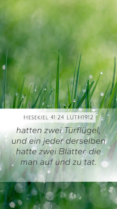 Hesekiel 41:24 LUTH1912 Mobile Phone Wallpaper - hatten zwei Türflügel, und ein jeder derselben - Mobile Bible Verse Wallpaper