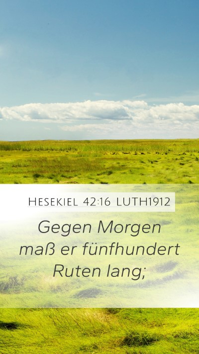 Hesekiel 42:16 LUTH1912 Mobile Phone Wallpaper - Gegen Morgen maß er fünfhundert Ruten - Mobile Bible Verse Wallpaper