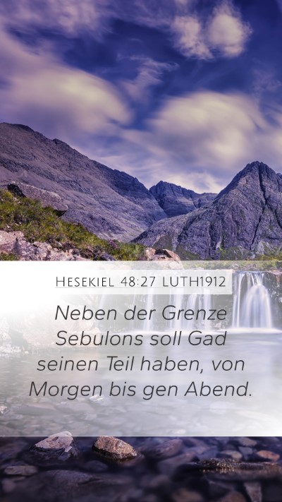 Hesekiel 48:27 LUTH1912 Mobile Phone Wallpaper - Neben der Grenze Sebulons soll Gad seinen Teil - Mobile Bible Verse Wallpaper