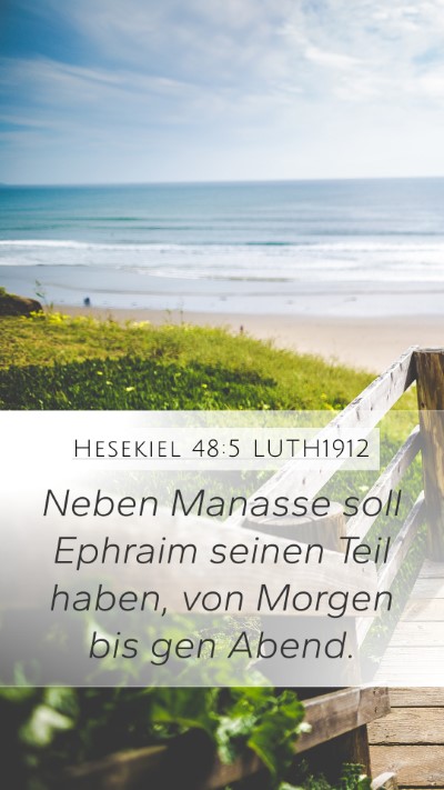 Hesekiel 48:5 LUTH1912 Mobile Phone Wallpaper - Neben Manasse soll Ephraim seinen Teil haben, von - Mobile Bible Verse Wallpaper