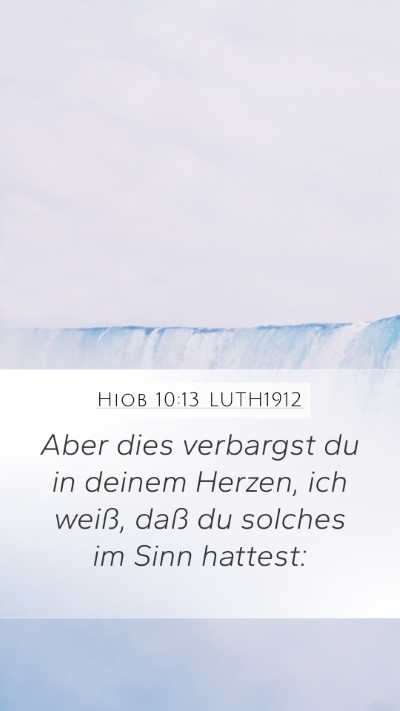 Hiob 10:13 LUTH1912 Mobile Phone Wallpaper - Aber dies verbargst du in deinem Herzen, ich - Mobile Bible Verse Wallpaper