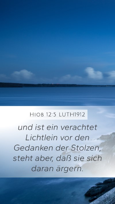 Hiob 12:5 LUTH1912 Mobile Phone Wallpaper - und ist ein verachtet Lichtlein vor den Gedanken - Mobile Bible Verse Wallpaper