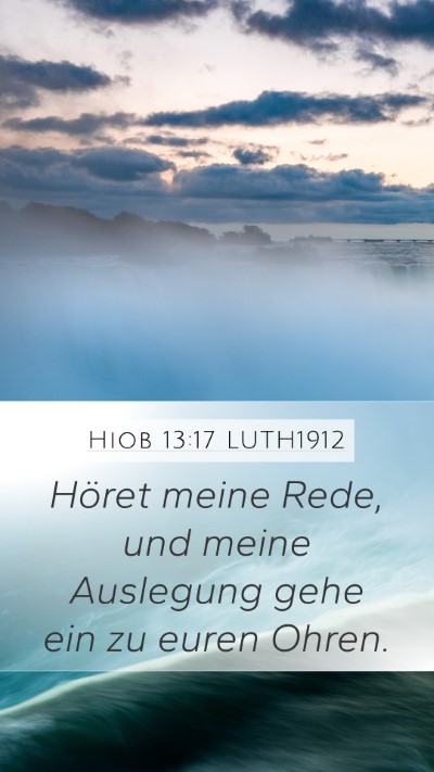 Hiob 13:17 LUTH1912 Mobile Phone Wallpaper - Höret meine Rede, und meine Auslegung gehe ein - Mobile Bible Verse Wallpaper