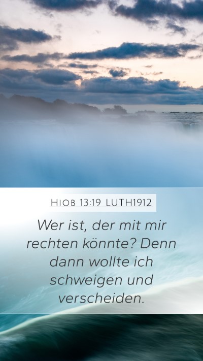 Hiob 13:19 LUTH1912 Mobile Phone Wallpaper - Wer ist, der mit mir rechten könnte? Denn dann - Mobile Bible Verse Wallpaper