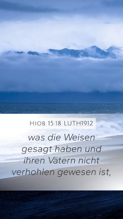 Hiob 15:18 LUTH1912 Mobile Phone Wallpaper - was die Weisen gesagt haben und ihren Vätern - Mobile Bible Verse Wallpaper