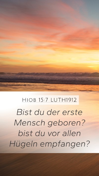 Hiob 15:7 LUTH1912 Bible Verse Image