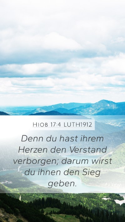 Hiob 17:4 LUTH1912 Mobile Phone Wallpaper - Denn du hast ihrem Herzen den Verstand verborgen; - Mobile Bible Verse Wallpaper