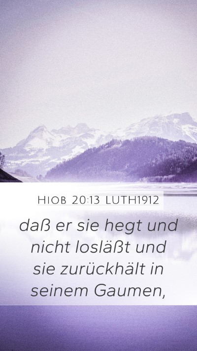Hiob 20:13 LUTH1912 Mobile Phone Wallpaper - daß er sie hegt und nicht losläßt und sie - Mobile Bible Verse Wallpaper