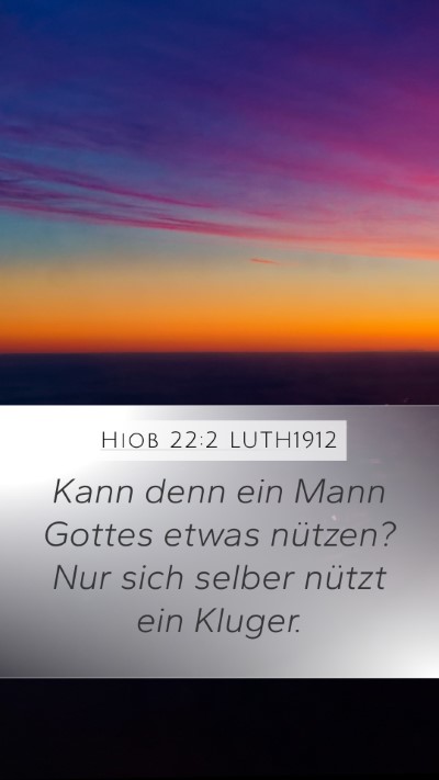 Hiob 22:2 LUTH1912 Mobile Phone Wallpaper - Kann denn ein Mann Gottes etwas nützen? Nur sich - Mobile Bible Verse Wallpaper