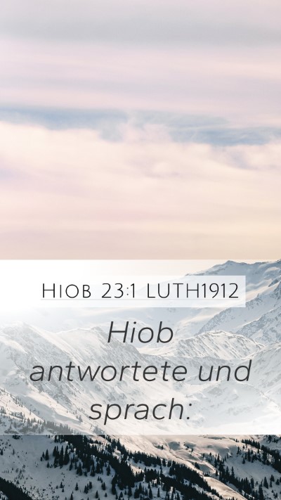 Hiob 23:1 LUTH1912 Mobile Phone Wallpaper - Hiob antwortete und - Mobile Bible Verse Wallpaper