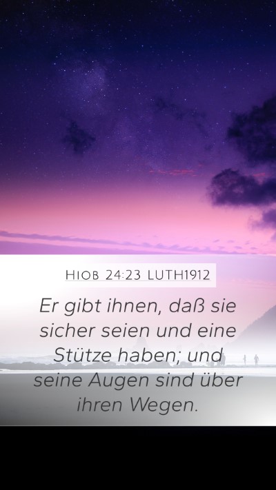 Hiob 24:23 LUTH1912 Mobile Phone Wallpaper - Er gibt ihnen, daß sie sicher seien und eine - Mobile Bible Verse Wallpaper