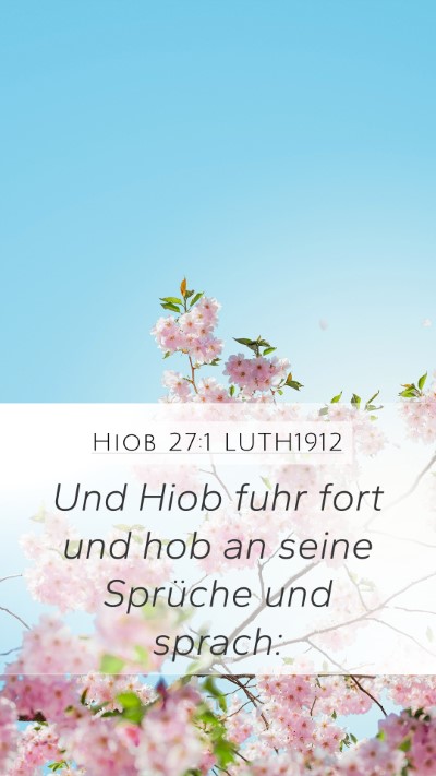 Hiob 27:1 LUTH1912 Mobile Phone Wallpaper - Und Hiob fuhr fort und hob an seine Sprüche und - Mobile Bible Verse Wallpaper