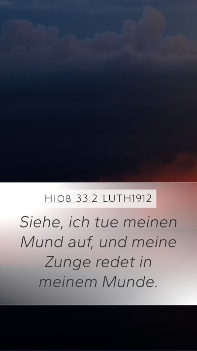 Hiob 33:2 LUTH1912 Mobile Phone Wallpaper - Siehe, ich tue meinen Mund auf, und meine Zunge - Mobile Bible Verse Wallpaper