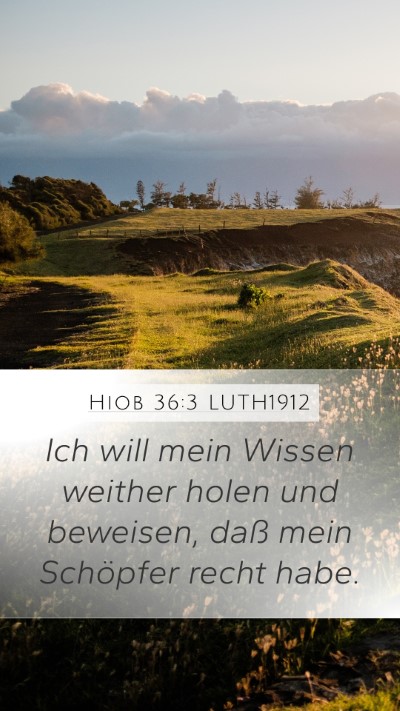 Hiob 36:3 LUTH1912 Mobile Phone Wallpaper - Ich will mein Wissen weither holen und beweisen, - Mobile Bible Verse Wallpaper