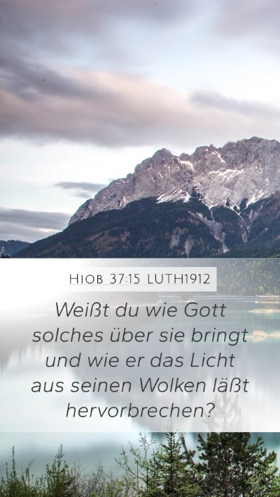 Hiob 37:15 LUTH1912 Mobile Phone Wallpaper - Weißt du wie Gott solches über sie bringt und - Mobile Bible Verse Wallpaper