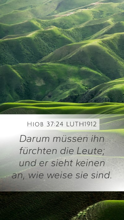 Hiob 37:24 LUTH1912 Mobile Phone Wallpaper - Darum müssen ihn fürchten die Leute; und er - Mobile Bible Verse Wallpaper