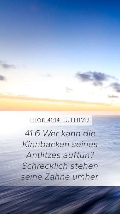 Hiob 41:14 LUTH1912 Mobile Phone Wallpaper - 41:6 Wer kann die Kinnbacken seines Antlitzes - Mobile Bible Verse Wallpaper