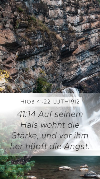 Hiob 41:22 LUTH1912 Mobile Phone Wallpaper - 41:14 Auf seinem Hals wohnt die Stärke, und vor - Mobile Bible Verse Wallpaper