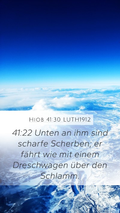 Hiob 41:30 LUTH1912 Mobile Phone Wallpaper - 41:22 Unten an ihm sind scharfe Scherben; er - Mobile Bible Verse Wallpaper