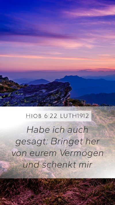 Hiob 6:22 LUTH1912 Mobile Phone Wallpaper - Habe ich auch gesagt: Bringet her von eurem - Mobile Bible Verse Wallpaper