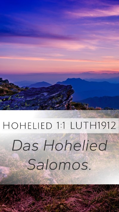 Hohelied 1:1 LUTH1912 Mobile Phone Wallpaper - Das Hohelied - Mobile Bible Verse Wallpaper