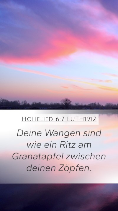 Hohelied 6:7 LUTH1912 Mobile Phone Wallpaper - Deine Wangen sind wie ein Ritz am Granatapfel - Mobile Bible Verse Wallpaper