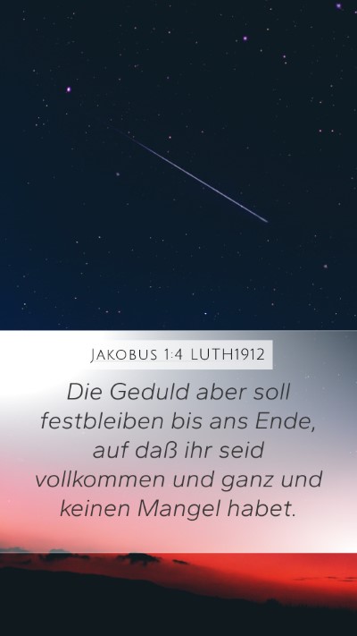 Jakobus 1:4 LUTH1912 Mobile Phone Wallpaper - Die Geduld aber soll festbleiben bis ans Ende, - Mobile Bible Verse Wallpaper