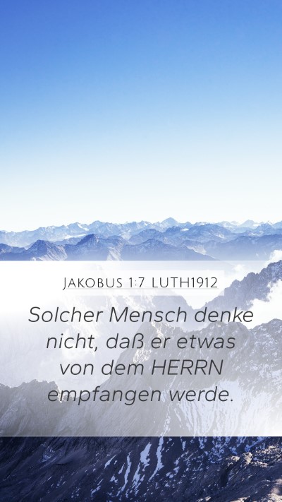 Jakobus 1:7 LUTH1912 Mobile Phone Wallpaper - Solcher Mensch denke nicht, daß er etwas von dem - Mobile Bible Verse Wallpaper