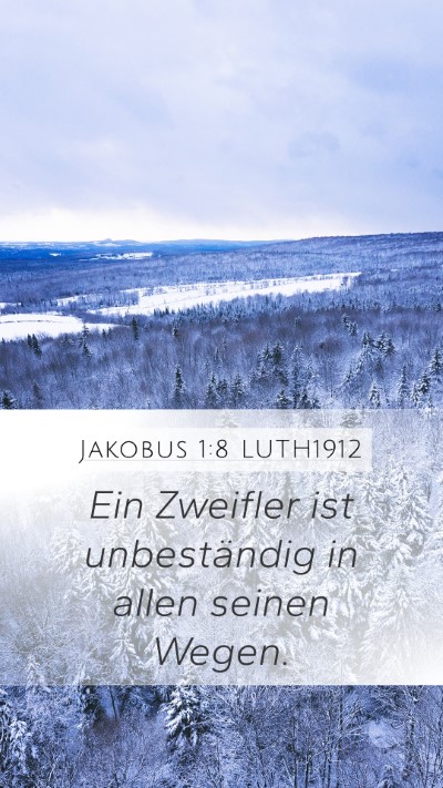 Jakobus 1:8 LUTH1912 Mobile Phone Wallpaper - Ein Zweifler ist unbeständig in allen seinen - Mobile Bible Verse Wallpaper