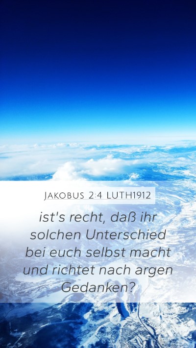 Jakobus 2:4 LUTH1912 Mobile Phone Wallpaper - ist's recht, daß ihr solchen Unterschied bei - Mobile Bible Verse Wallpaper
