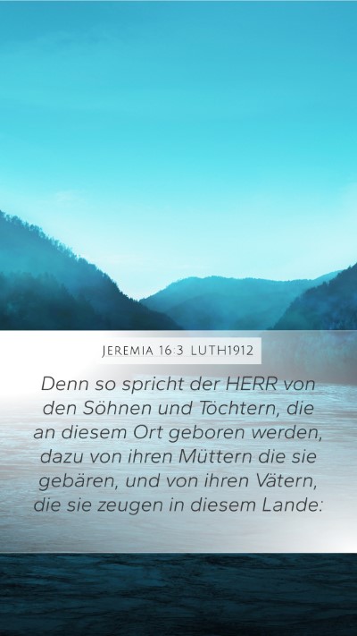 Jeremia 16:3 LUTH1912 Mobile Phone Wallpaper - Denn so spricht der HERR von den Söhnen und - Mobile Bible Verse Wallpaper