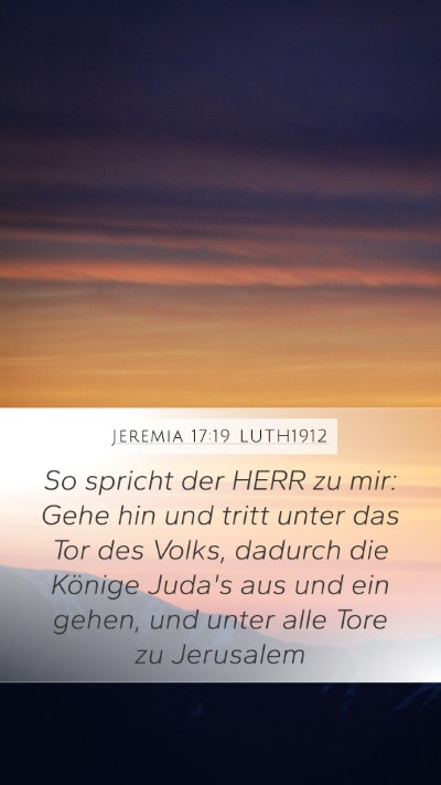 Jeremia 17:19 LUTH1912 Mobile Phone Wallpaper - So spricht der HERR zu mir: Gehe hin und tritt - Mobile Bible Verse Wallpaper