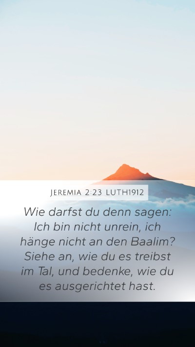 Jeremia 2:23 LUTH1912 Mobile Phone Wallpaper - Wie darfst du denn sagen: Ich bin nicht unrein, - Mobile Bible Verse Wallpaper