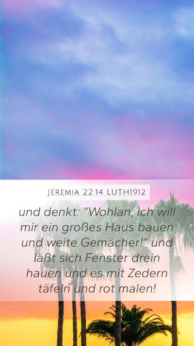 Jeremia 22:14 LUTH1912 Bible Verse Image