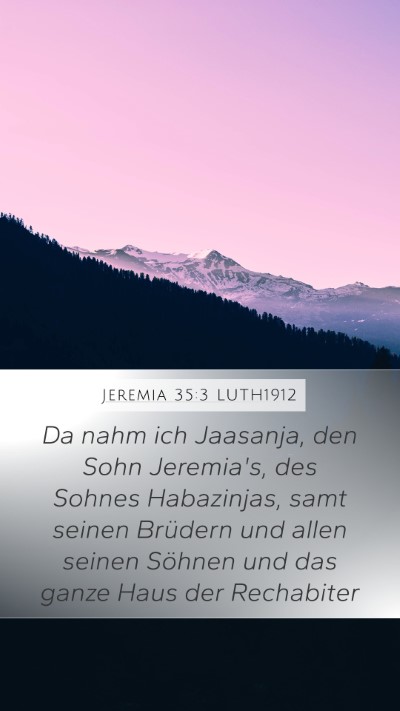 Jeremia 35:3 LUTH1912 Mobile Phone Wallpaper - Da nahm ich Jaasanja, den Sohn Jeremia's, des - Mobile Bible Verse Wallpaper