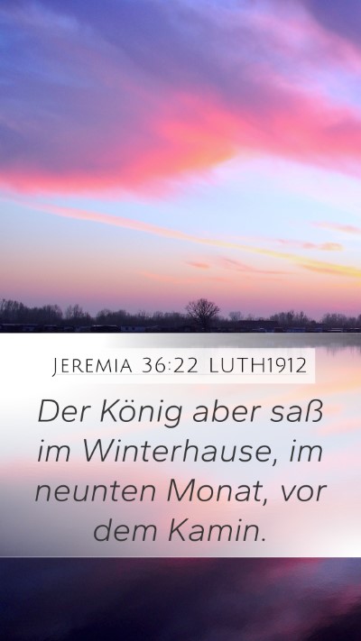 Jeremia 36:22 LUTH1912 Mobile Phone Wallpaper - Der König aber saß im Winterhause, im neunten - Mobile Bible Verse Wallpaper